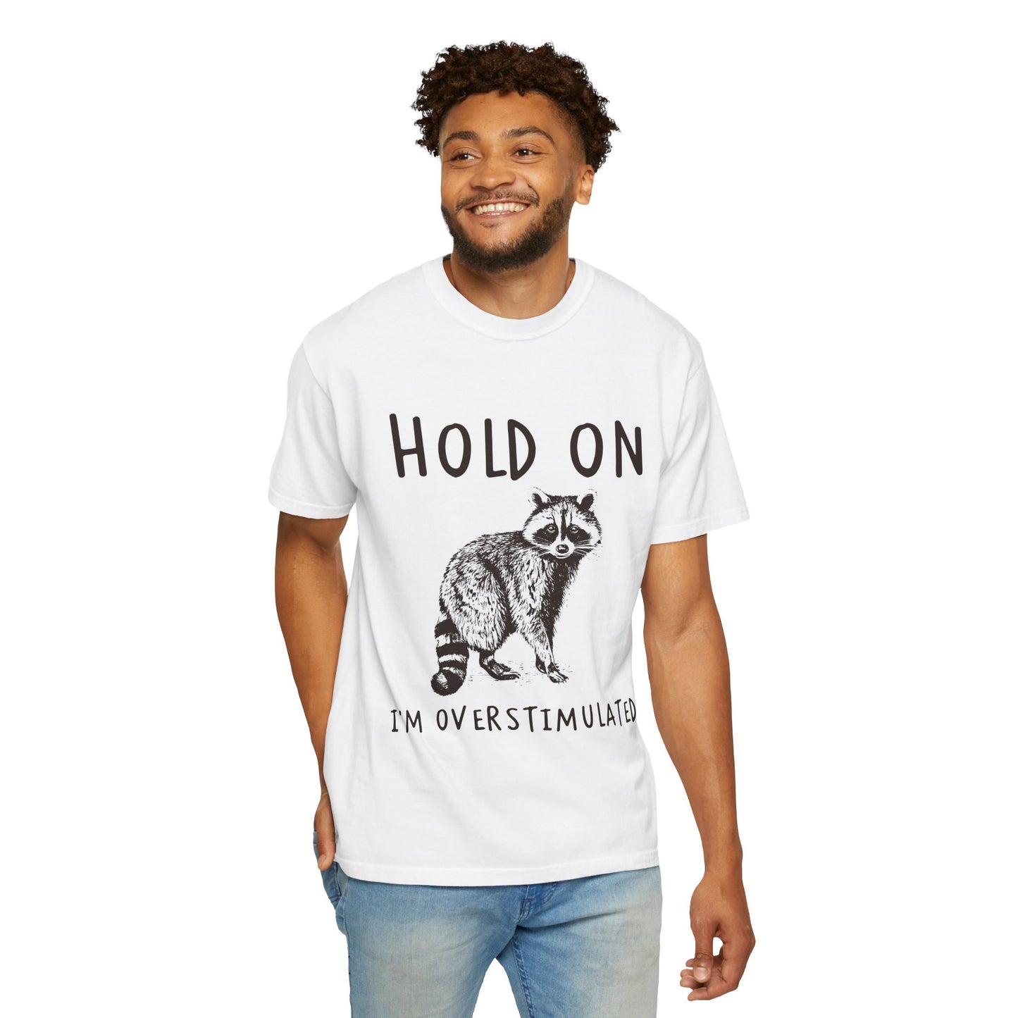 Hold On I’m Overstimulated Raccoon T-Shirt