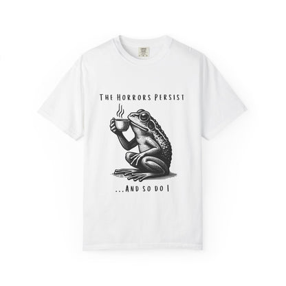 Graphic T-Shirt — "The Horrors Persist... And So Do I" Frog Illustration