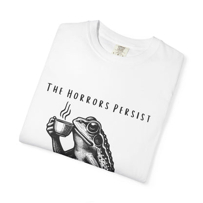 Graphic T-Shirt — "The Horrors Persist... And So Do I" Frog Illustration